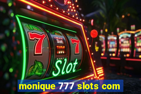 monique 777 slots com